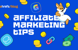 9 Key Affiliate Marketing Tips for More Money & Traffic