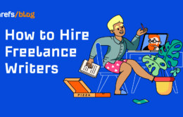 How to Hire Freelance Writers in 5 Steps (Ahrefs’ Process)
