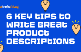 6 Key Tips to Write Great Product Descriptions (With Examples)