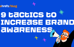 9 Tactics to Increase Brand Awareness (Tried & Tested)