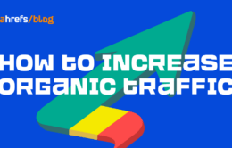 How to Increase Organic Traffic: 12 Tried & Tested Tips
