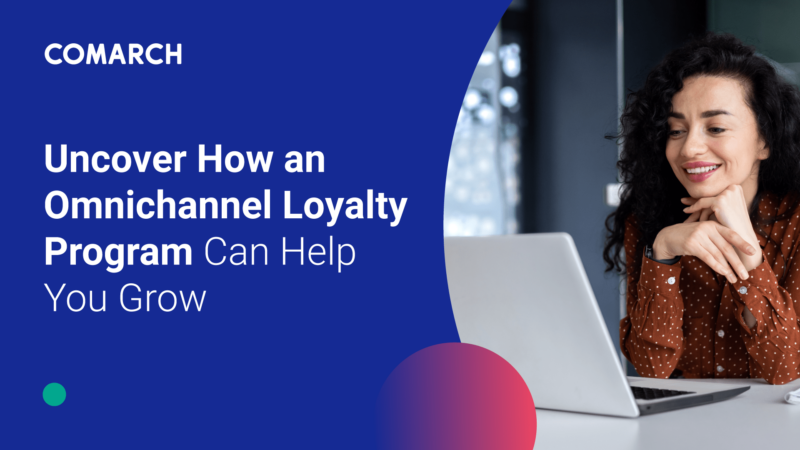 Omnichannel loyalty: Crafting a seamless customer experience by Comarch